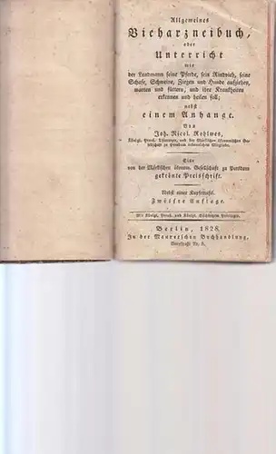 Rohlwes, Joh. Nicol: Allgemeines Vieharzneibuch, oder Unterricht wie der Landmann seine Pferde, sein Rindvieh, seine Schafe, Schweine, Ziegen und Hunde aufziehen, warten und füttern, und ihre Krankheiten erkennen und heilen soll; nebst einem Anhange. 