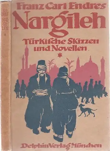 Endres, Franz Carl: Nargileh - Türkische Skizzen und Novellen. 