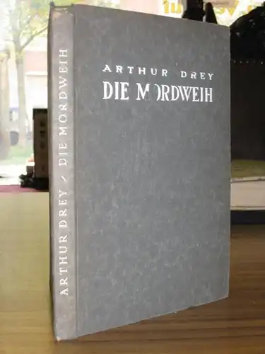 Drey, Arthur. - Hiller, Kurt: Die Mordweih. Volksdrama in einem Vorspiel und drei Akten. 