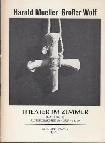 Hamburg, Theater im Zimmer, Alsterchaussee 30. - Mueller, Harald: Großer Wolf. Spielzeit 1972 / 1973.  Heft 2. Inszenierung: Ferdinand Ludwig. - Mit: Axel Klingenberg, Gerd Baehr, Harald M. Jacobs, Wolfgang Giese, Ronald Pries u.a. 