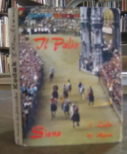 N. N. (Siena): Il Palio  2. Luglio - 16. Agosto. 