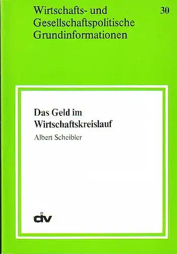 Scheibler, Albert: Das Geld im Wirtschaftskreislauf. ( = Wirtschafts- und Gesellschaftspolitische Grundinformationen. Heft 30. 4/1979). 