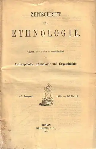 Zeitschrift für Ethnologie - Nordenskiöld, E. / Ankermann, Bernhard / Kunike, Hugo: Zeitschrift für Ethnologie. Jahrgang 47, Hefte 2 + 3 (II und III), 1915:...