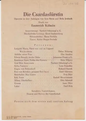 Anhaltisches Landestheater. Besetzungsliste zu : Die Csardasfürstin ( Emmerich Kalman ). Oktober 1946, Spielzeit 1946 / 1947.   Inszenierung: Norbert Scharnagl.   Bühnenbilder:.. 