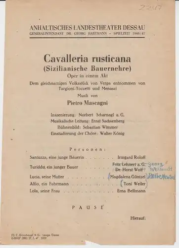Dessau. - Anhaltisches Landestheater. - ( Intendant: Georg Hartmann ). - Pietro Mascagni. - Ruggiero Leoncavallo: Anhaltisches Landestheater Dessau. Februar 1947, Spielzeit 1946 / 1947. - 2 Besetzungslisten auf einem Blatt : 1) Cavalleria rusticana ( Sizi