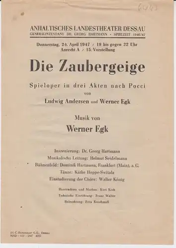 Anhaltisches Landestheater Dessau.  Besetzungsliste zu : Die Zaubergeige ( W. Egk ).   April 1947, Spielzeit 1946 / 1947.   Inszenierung: Georg.. 