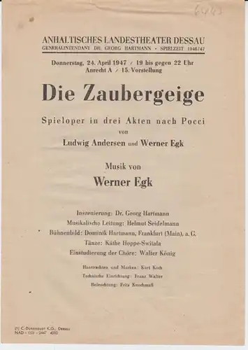 Dessau. - Anhaltisches Landestheater. - ( Intendant: Georg Hartmann ). - Werner Egk: Anhaltisches Landestheater Dessau.  Besetzungsliste zu : Die Zaubergeige ( W. Egk...
