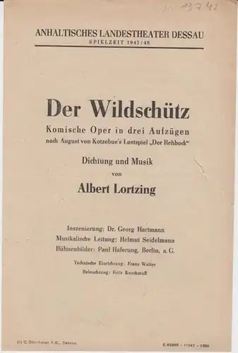 Dessau. - Anhaltisches Landestheater. - ( Intendant: Georg Hartmann ). - Albert Lortzing: Anhaltisches Landestheater Dessau.  Besetzungsliste zu : Der Wildschütz ( A. Lortzing...