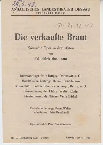 Dessau. - Anhaltisches Landestheater. - ( Intendant: Georg Hartmann ). - Friedrich Smetana: Anhaltisches Landestheater Dessau.  Besetzungsliste zu : Die verkaufte Braut ( Friedrich Smetana ). - Dezember 1947, Spielzeit 1947 / 1948. - Inszenierung: Fritz D