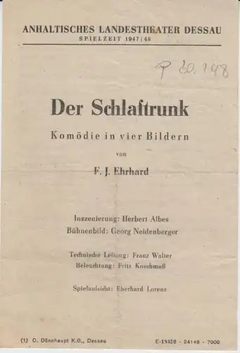 Dessau. - Anhaltisches Landestheater. - ( Intendant: Kirchner ). - F. J. Ehrhardt: Anhaltisches Landestheater Dessau.  Besetzungsliste zu : Der Schlaftrunk ( F. J...