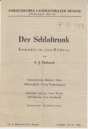 Dessau.   Anhaltisches Landestheater.   ( Intendant: Kirchner ).   F. J. Ehrhardt: Anhaltisches Landestheater Dessau.  Besetzungsliste zu : Der Schlaftrunk.. 
