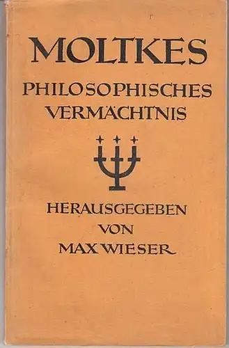 Wieser, Max (Hrsg.) - Helmuth Graf von Moltke: Moltkes Philosophisches Vermächtnis. 