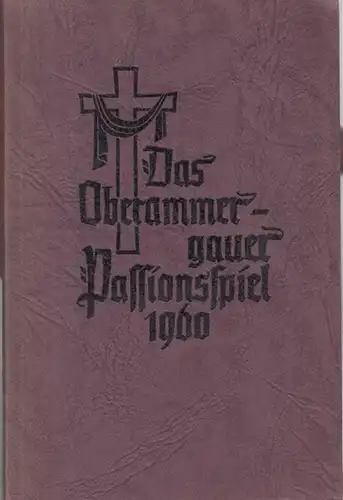 Gemeinde Oberammergau (Hrsg.) / Daisenberger, J. A: Das Oberammergauer Passionsspiel. Ein geistliches Festspiel in drei Abteilungen mit 20 lebenden Bildern. Mit Benutzung alter Texte.. 