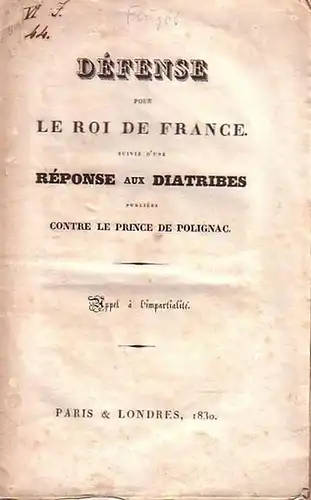 Anonym: Défense pour le roi de France suivie d'une réponse aux diatribes publiées contre le prince de Polignac. Appel à l'impartialité. 