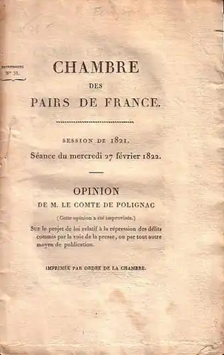 Polignac, Comte de: Chambre des Pairs  de  France, session de 1821, séance du 27. février 1822. 