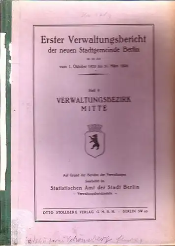 Statistisches Amt der Stadt Berlin (bearbeitet im ): Erster Verwaltungsbericht der neuen Stadtgemeinde Berlin für die Zeit vom 1. Oktober 1920 bis 31. März 1924.. 