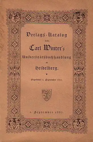 Verlags-Katalog (Verlagskatalog)von Carl Winter´s Universitätsbuchhandlung in Heidelberg, bis September 1887 und Nachtrag von September 1887 bis September 1893. 2 Teile in 1 Band