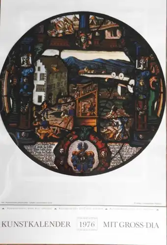 Wappenscheiben: Alte Wappenscheiben. Kunstkalender 1976 mit Gross-Dia (durchleuchtbar). Folgende Bilder sind enthalten: Wappenscheibe des Johannes Bräm, 1572 / Kaspar Lätter: Tod der Lucretia, 1547 /...