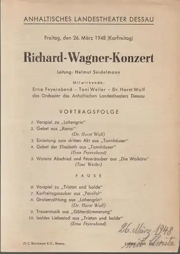 Dessau. - Anhaltisches Landestheater. - ( Intendant: Kirchner ). - Richard Wagner: Anhaltisches Landestheater Dessau. Freitag, 26. März 1948 ( Karfreitag ). - Richard - Wagner - Konzert. Programmzettel. - Leitung: Helmut Seidelmann. - Mitwirkende: Erna...