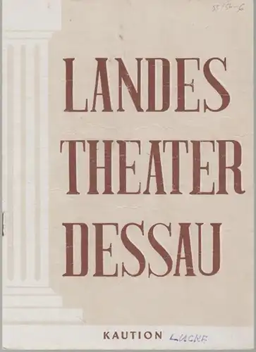 Dessau. - Landestheater. - Anhaltisches Theater. - Intendant: Willy Bodenstein. - Red. : Ernst Richter. - Hans Lucke: Landestheater Dessau. Heft 6 der Spielzeit 1955 / 1956. - Mit Besetzungsliste zu: Kaution ( Hans Lucke ). - Inszenierung: Eberhard Kratz.