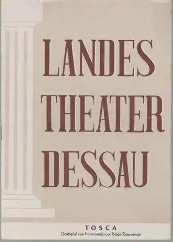 Landestheater Dessau. Heft 7 der Spielzeit 1955 / 1956.   Mit Besetzungsliste zu: Tosca ( Puccini ).   Inszenierung: Willy Bodenstein.. 
