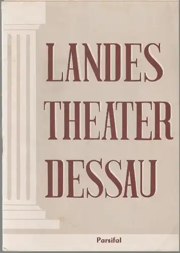 Landestheater Dessau. Heft 26 der Spielzeit 1955 / 1956.   Mit Besetzungsliste zu: Parsifal ( Wagner ).   Inszenierung: Willy Bodenstein.. 