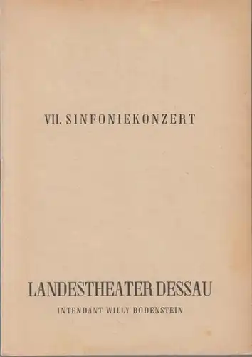 Dessau. - Landestheater. - Anhaltisches Theater. - Intendant: Willy Bodenstein. - Red. : Erhard Schmidt. - Rolf Liebermann, Johann Christian Bach, Luigi Boccherini, Antonin Dvorak: Landestheater Dessau. Heft 28 der Spielzeit 1955 / 1956. - VII. Sinfonieko