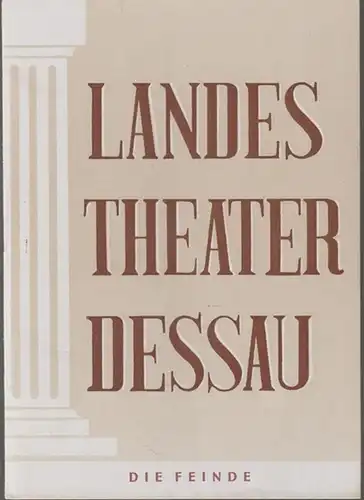 Dessau. - Landestheater. - Anhaltisches Theater. - Intendant: Willy Bodenstein. - Red.: Ernst Richter. - Maxim Gorki: Landestheater Dessau. Heft 12 der Spielzeit 1955 / 1956. - Mit Besetzungsliste zu: Die Feinde ( Gorki ). - Inszenierung: Erich Werder. - 