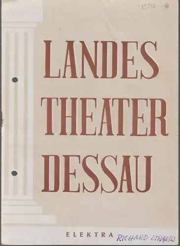 Dessau. - Landestheater. - Anhaltisches Theater. - Intendant: Willy Bodenstein. - Red.: Erhard Schmidt. - Hugo von Hofmannsthal. - Richard Strauss: Landestheater Dessau. Heft 14 der Spielzeit 1955 / 1956. - Mit Besetzungsliste zu: Elektra ( Richard Straus