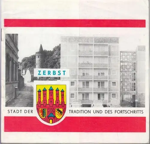Rat der Stadt Zerbst (Hrsg.) / Autorenkollektiv: Zerbst - Stadt der Tradition und des Fortschritts. 