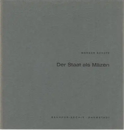Schütz, Werner: Der Staat als Mäzen ( Ideengeschichtliche Vorträge 2). 