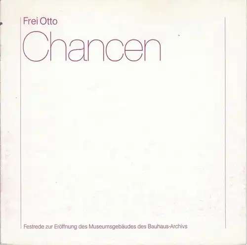 Otto, Frei. - Wingler, Hans M. (Hrsg.): Frei Otto - Festrede zur Eröffnung des Museumsgebäudes des Bauhaus - Archivs. 