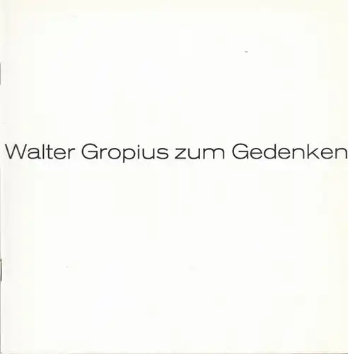 Gropius, Walter. - Wingler, Hans M. (Hrsg.): Walter Gropius zum Gedenken. Berlin 18. Mai 1883 - Boston 5. Juli 1969. 