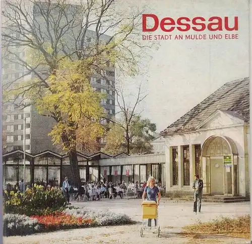 Rat der Stadt Dessau, Abeitlung Kultur (Hrsg.) / Georg Opitz / Siegfried Dohnert / Ulla Jablonowski (Red.): Dessau. Die Stadt  an  Mulde und Elbe. 
