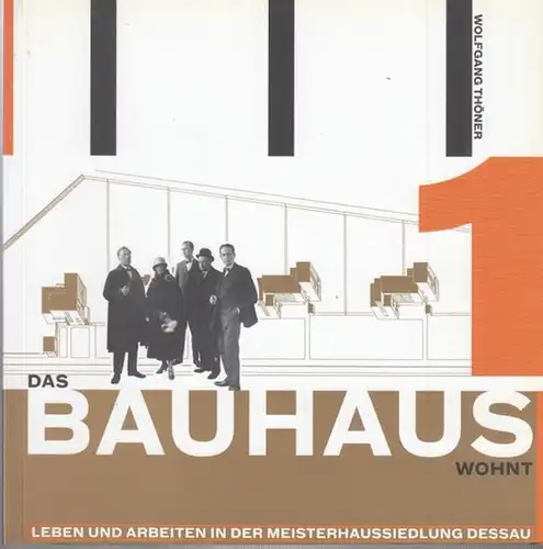 Thöner, Wolfgang: Das Bauhaus wohnt. Leben und Arbeiten in der Meisterhaussiedlung Dessau. 
