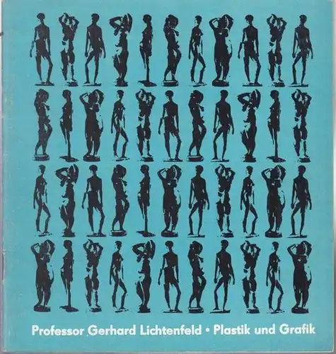 Lichtenfeld, Gerhard. - Staatliches Museum Schloss Mosigkau-Orangerie, Dessau (Hrsg.) /Luzie Schneider (Red.): Professor Gerhard Lichtenfeld - Plastik und Grafik. 