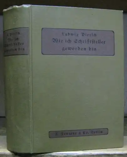 Pietsch, Ludwig: Wie ich Schriftsteller geworden bin. 2 Bände in einem Band: 1) Erinnerungen aus den Fünfziger Jahren. 2) Erinnerungen aus den sechziger Jahren. 