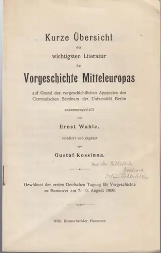 Wahle, Ernst / Kossinna, Gustaf: Kurze Übersicht der wichtigsten Literatur der Vorgeschichte Mitteleuropas auf Grund des vorgeschichtlichen Apparates des Germanischen Seminars der Universität Berlin. Gewidmet.. 