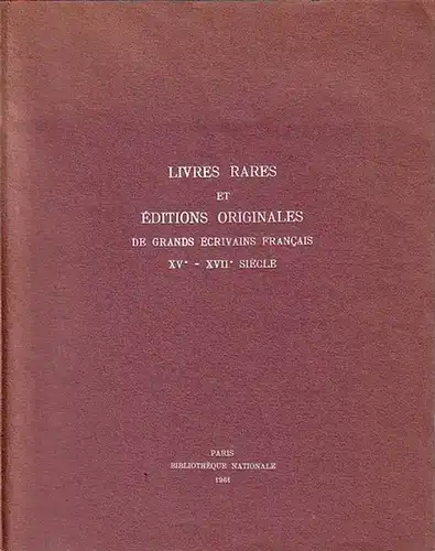 Bibliotheque Nationale: Livres rares et editions originales de grands ecrivains francais XVe - XVII siècle. Notices des pièces presentées à l' occasion du 2ème Congrès international des Sociétés de Bibliophiles. 
