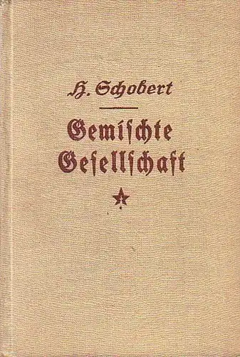 Schobert, H. (Baronin v. Bode): Gemischte Gesellschaft. Roman. 