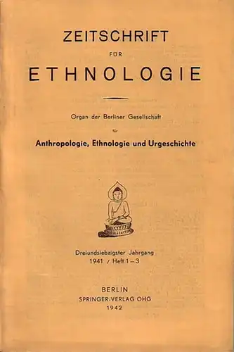 Zeitschrift für Ethnologie.   Deichgräber / Thurnwald / Damm / Schnitger / Kauffmann / Hellbusch / von Moeller: Zeitschrift für Ethnologie. Dreiundsiebzigster (73.) Jahrgang.. 