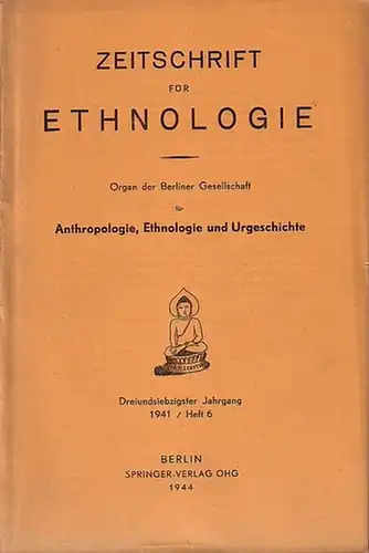 Zeitschrift für Ethnologie. - Werth / Herrmann / Küppers / Becker / Thurnwald / Mühlmann: Zeitschrift für Ethnologie. Dreiundsiebzigster (73.) Jahrgang 1941, Heft 6. Im...