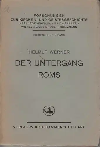 Werner, Helmut: Der Untergang Roms : Studien zum Dekadenzproblem in der antiken Geistesgeschichte. (=Forschungen zur Kirchen- und Geistesgeschichte. Hrsg. Von Erich Seeberg u.a. ; 17. Band). 