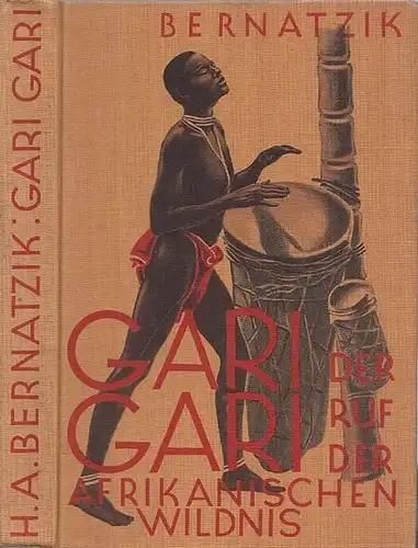 Bernatzik, Hugo Adolf: Gari-Gari - Leben und Abenteuer bei den Negern zwischen Nil und Kongo. 