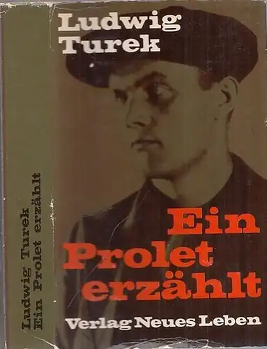 Turek, Ludwig: Ein Prolet erzählt. - Lebensschilderungen eines deutschen Arbeiters. 