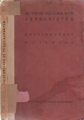 Peguy, Charles - Ernst Stadler (Übers.): Aufsätze. (= Aktionsbücher der Aeternisten, Band 6). 