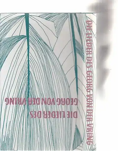 Vring, Georg von der: Die Lieder des Georg von der Vring 1906 - 1956. 