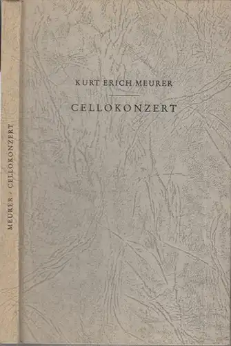 Meurer, Kurt Erich: Cellokonzert. Ausgewählte Gedichte. 