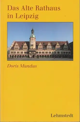 Leipzig.- Mundus, Doris: Das Alte Rathaus in Leipzig. 