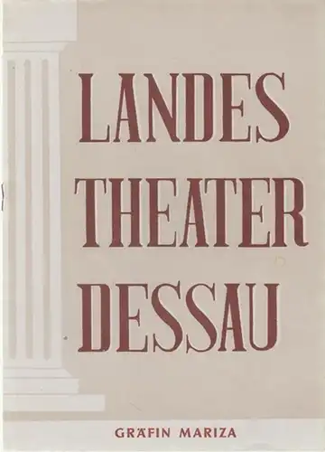 Landestheater Dessau. Heft 17 der Spielzeit 1955 / 1956.   Mit Besetzungsliste zu: Gräfin Mariza ( Emmerich Kalman ).   Operette.. 